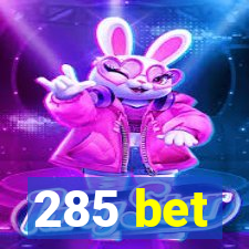 285 bet